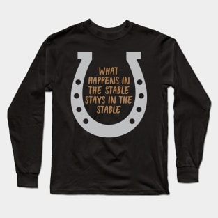 Happens In The Stable Long Sleeve T-Shirt